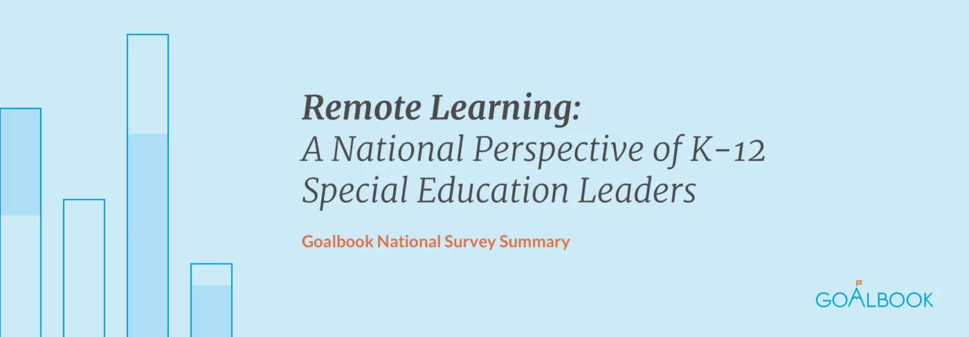 Remote Learning: A National Perspective of K-12 Special Education Leaders: 2020 Goalbook Survey Summary
